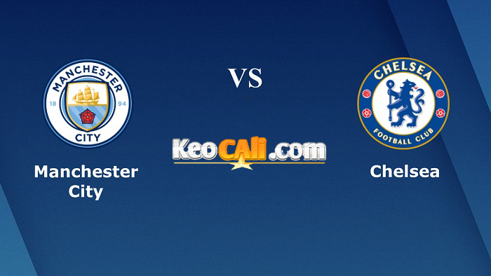 soi keo Man City vs Chelsea