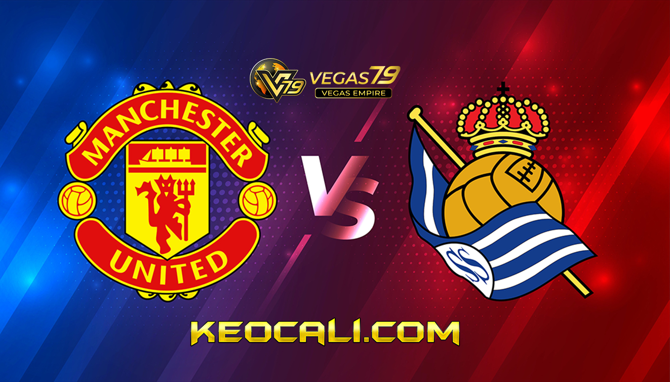 soi keo Man Utd vs Sociedad