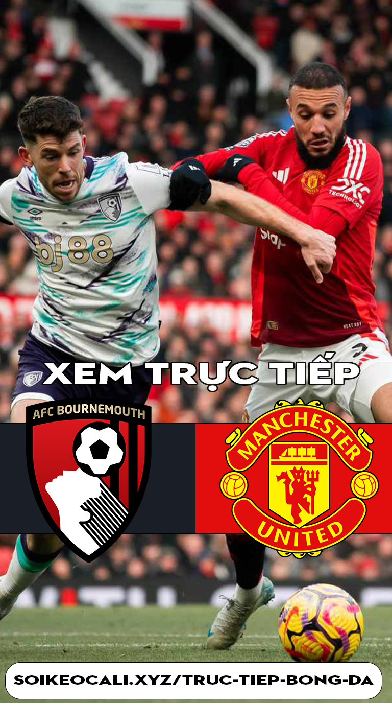 trực tiếp Bournemouth vs Man Utd